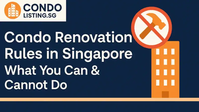 Condo Renovation Rules in Singapore: What You Can & Cannot Do (2025 Guide)