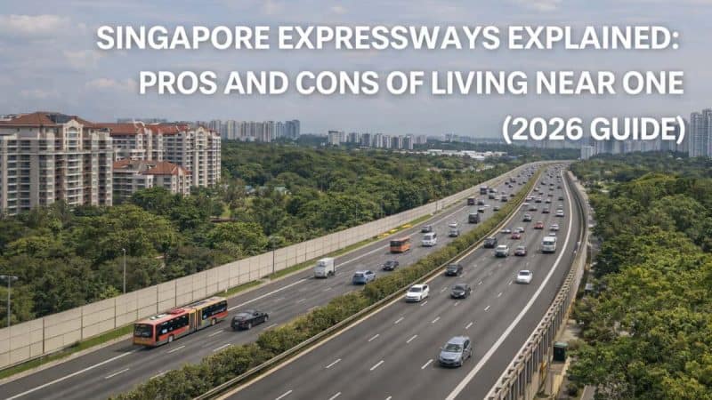 Singapore Expressways Explained- Pros and Cons of Living Near One (2026 Guide)